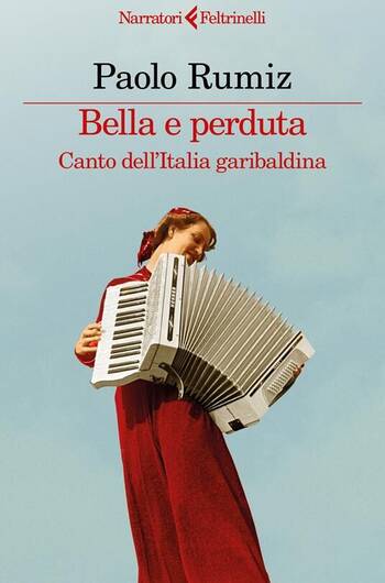 Bella e perduta. Canto dell'Italia garibaldina