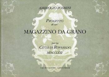Copertina di Ambrogio Rosmini, "Progetto di un' magazzino da grano per la città di Roveredo MDCCLXXI", 1998 