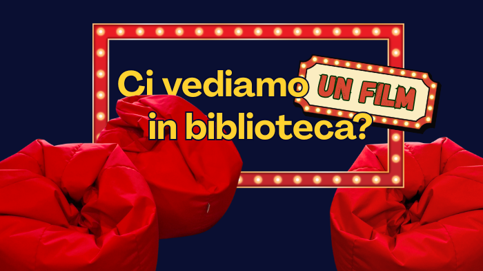 Ci vediamo UN FILM in biblioteca?
